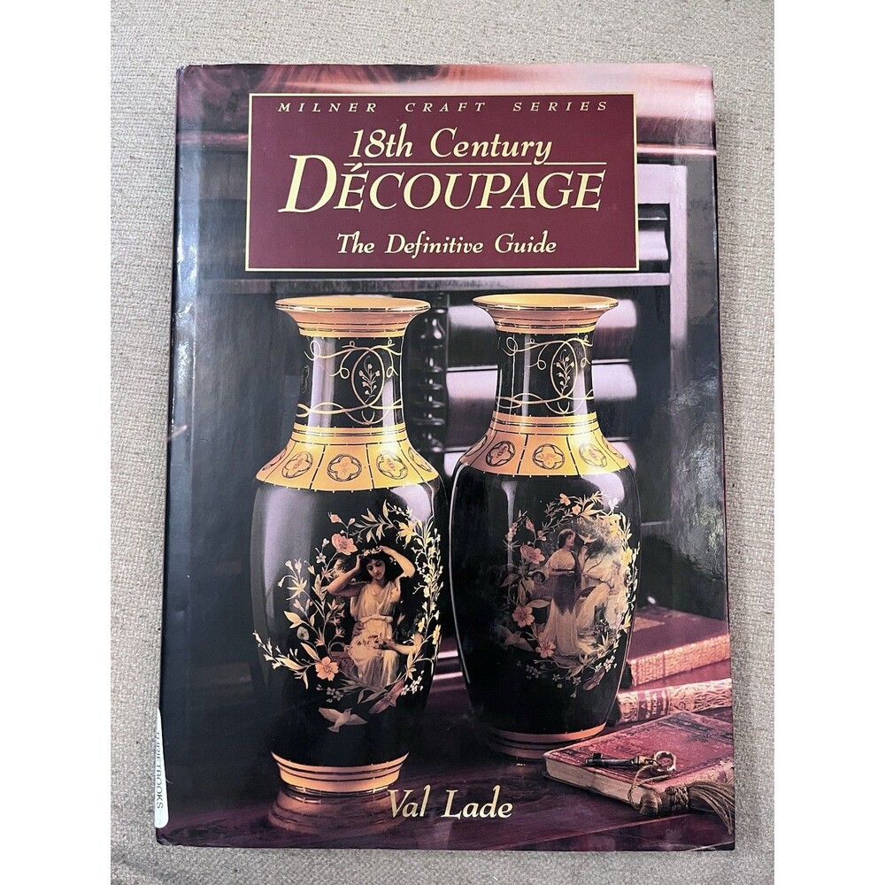 18th Century Decoupage: The Definitive Guide Milner Craft Series Val Lade 1994